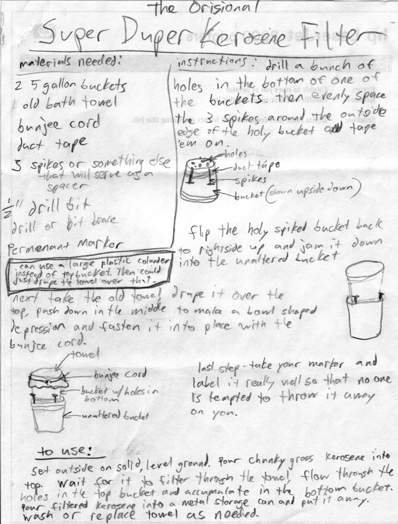 sketch of the kerosene filter. main components include: 5 gallon bucket, colander, an old towel and a bunjee cord.